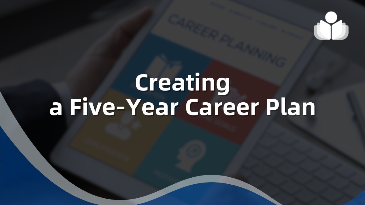 Creating a Five-Year Career Plan