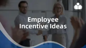 Employee Incentive Ideas: Boost Motivation & Retention Employee Incentive Ideas: Boost Motivation & Retention