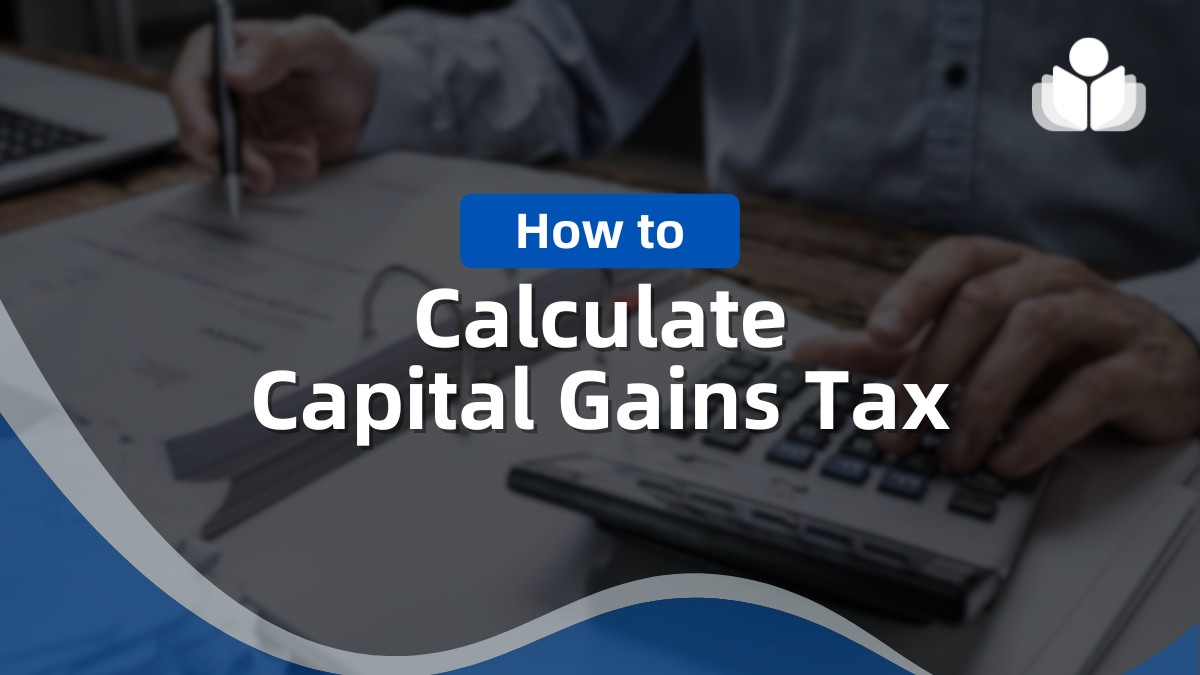 How to Calculate Capital Gains Tax