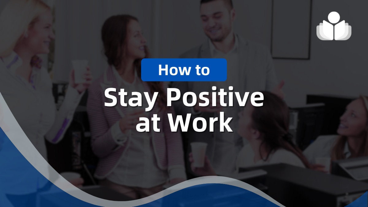 How to Stay Positive at Work