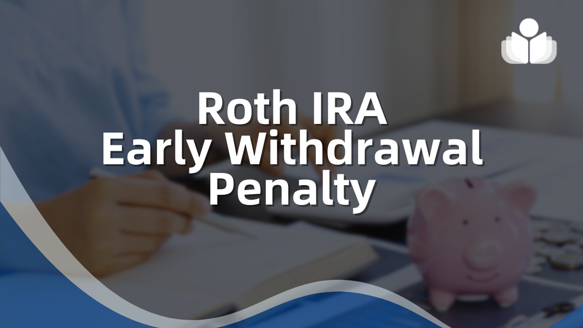 Roth IRA Early Withdrawal Penalty