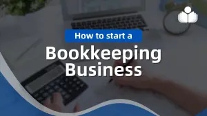 How to Start a Bookkeeping Business From Scratch in 2025 How to Start a Bookkeeping Business From Scratch in 2025