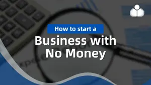 How to Start a Business With No Money & Minimal Resources How to Start a Business With No Money & Minimal Resources