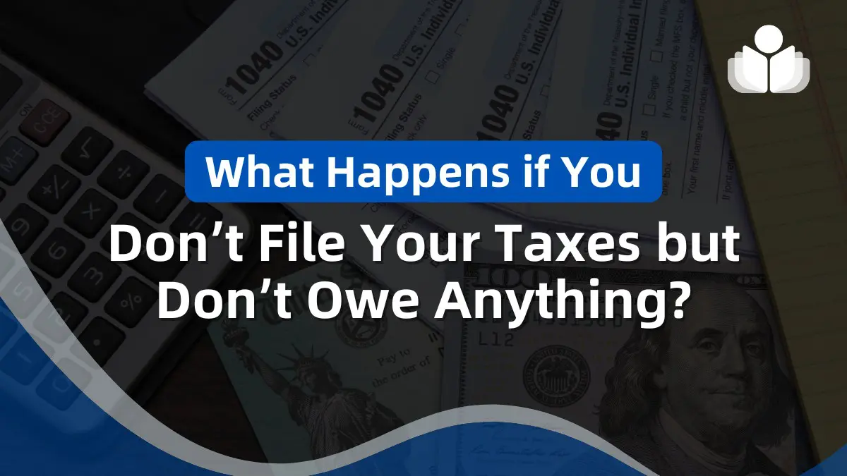 What Happens If You Don't File Taxes With No Balance Due
