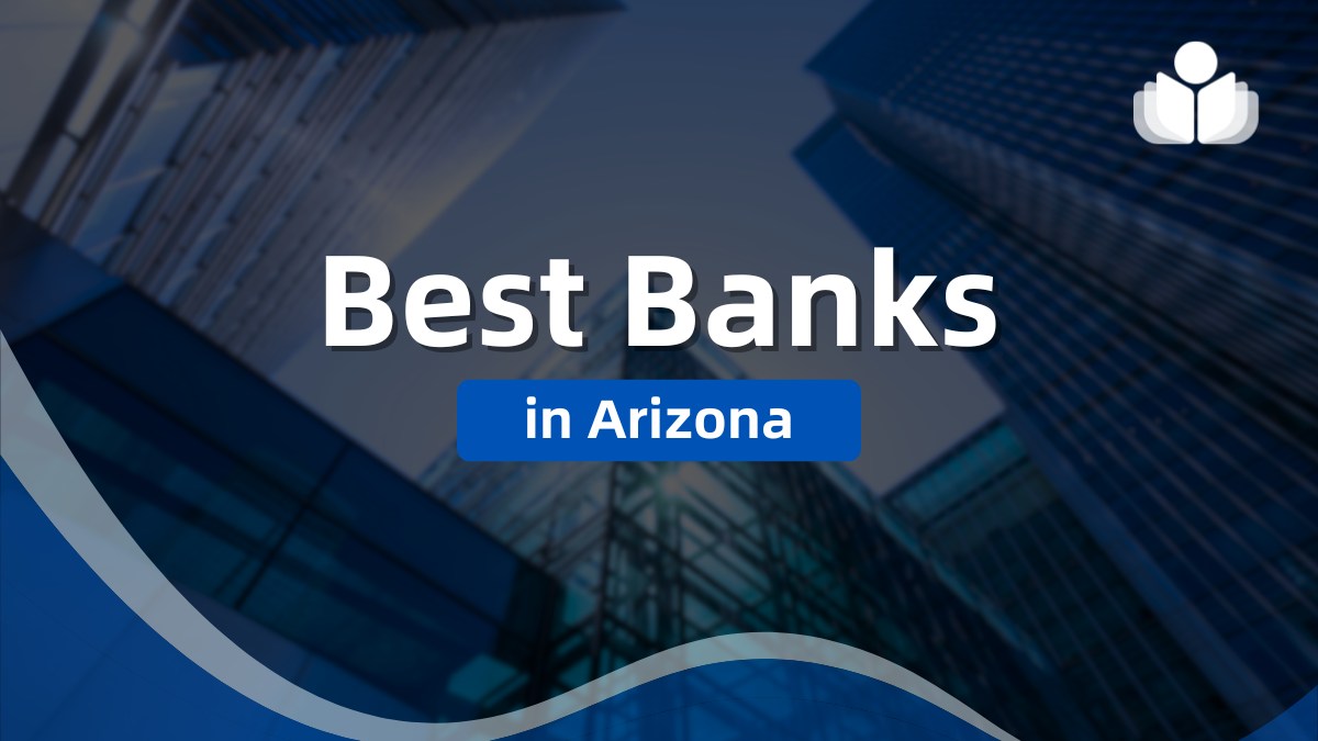 6 Best Banks in Arizona 2025: Pros, Cons, Fees, & FAQs 6 Best Banks in Arizona 2025: Pros, Cons, Fees, & FAQs