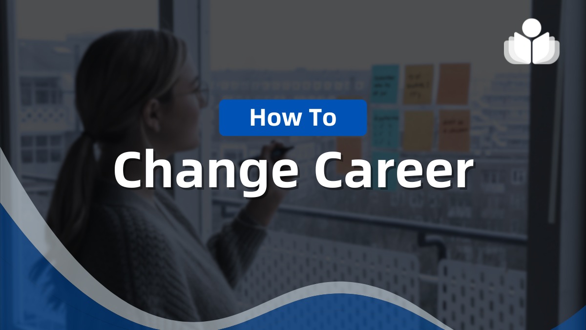 How to Change Careers Successfully (Even If You Feel Lost)