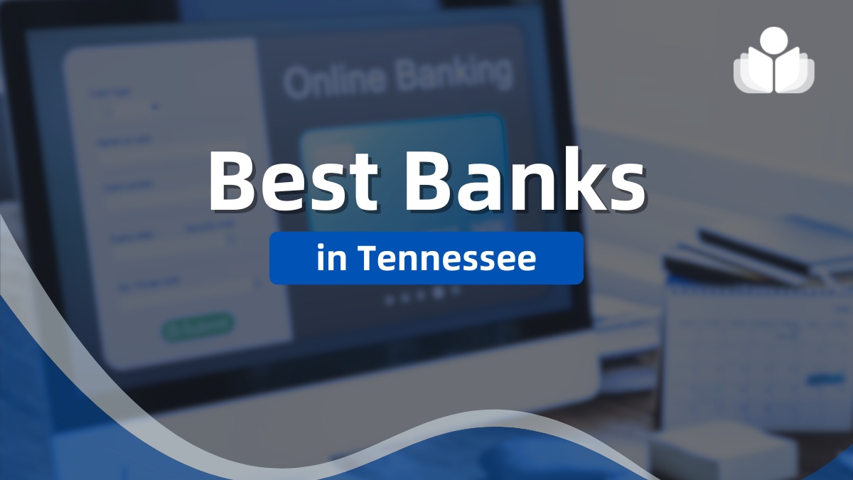 6 Best Banks in Tennessee 2025: Pros, Cons, & Fees